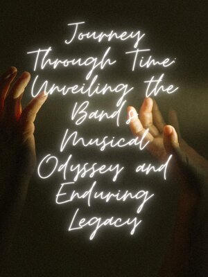cover image of Exploring the Band's Musical Odyssey and Legacy